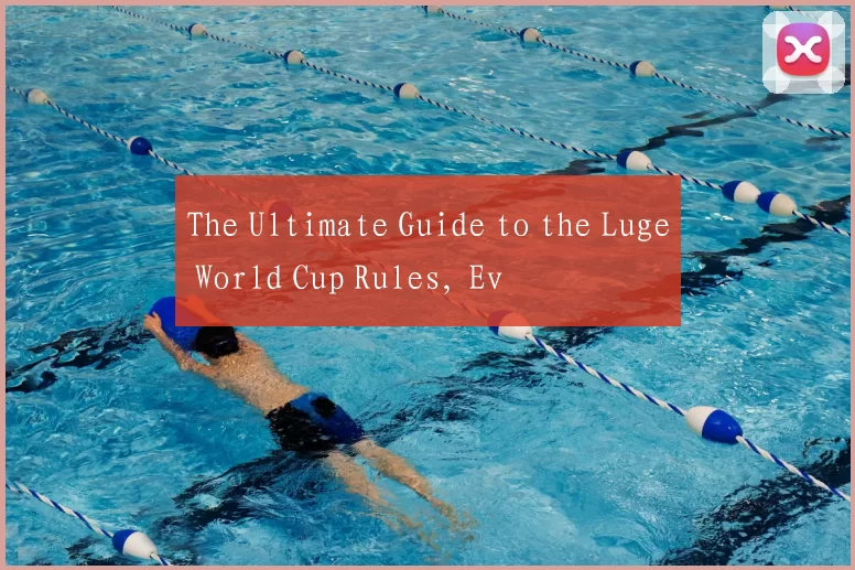 The Ultimate Guide to the Luge World Cup Rules, Ev